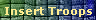 Insert Troops